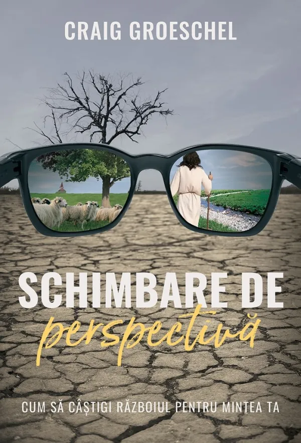 Schimbare de perspectivă. Cum să câștigi războiul pentru mintea ta