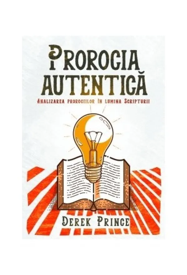 Prorocia autentică. Analizarea prorociilor în lumina Scripturii