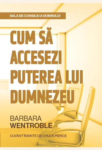 Sala de consiliu a Domnului: Cum să accesezi puterea lui Dumnezeu