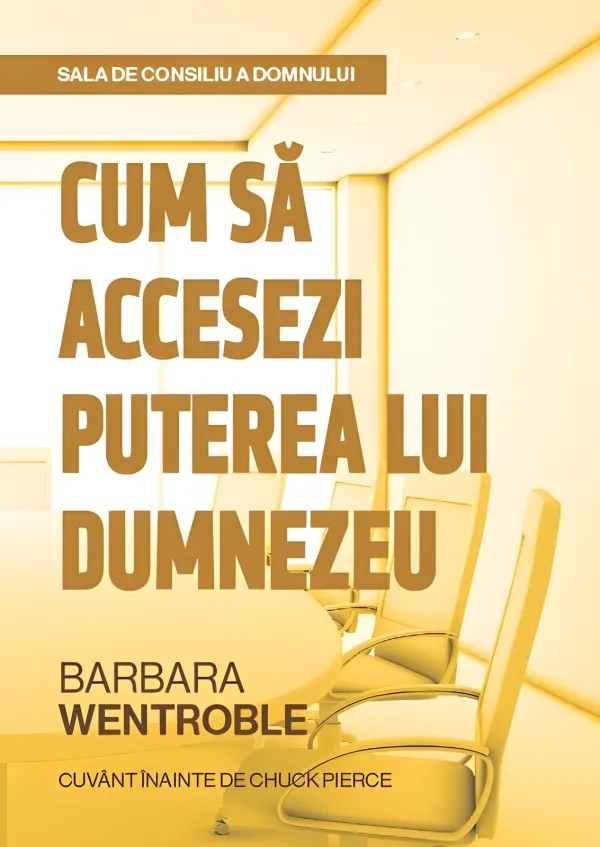 Sala de consiliu a Domnului: Cum să accesezi puterea lui Dumnezeu