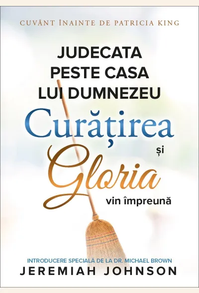 Judecata peste casa lui Dumnezeu: Curățirea și gloria vin împreună