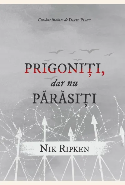 Prigoniți, dar nu părăsiți