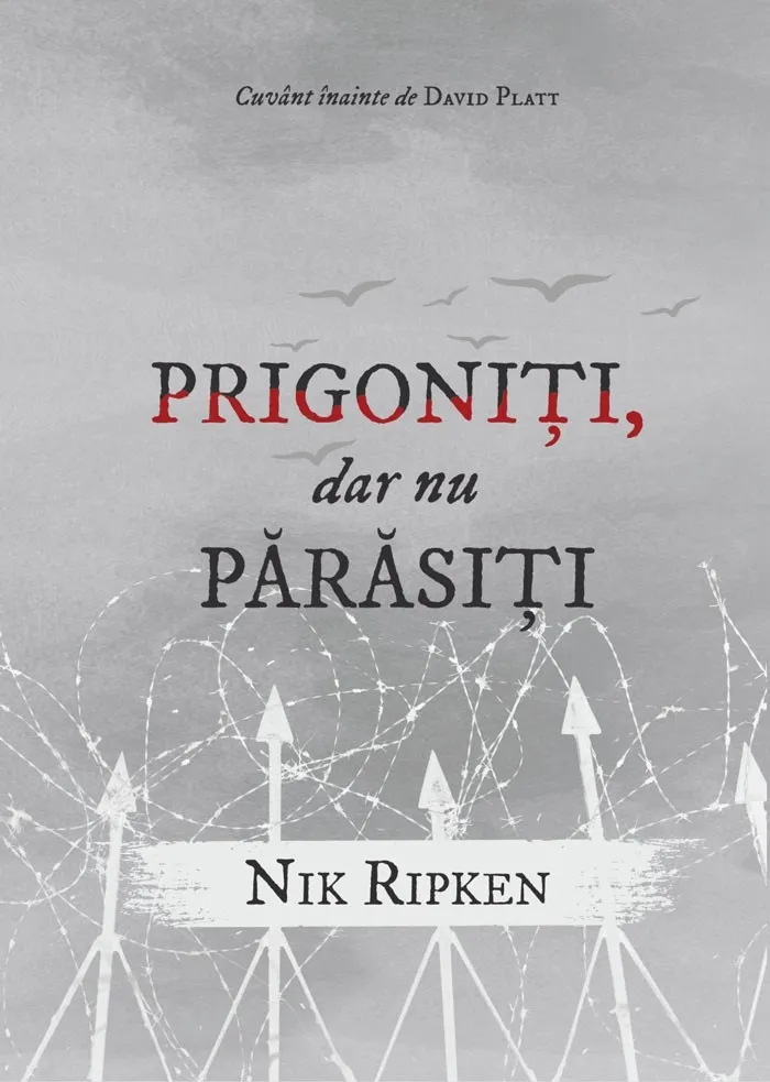 Prigoniți, dar nu părăsiți