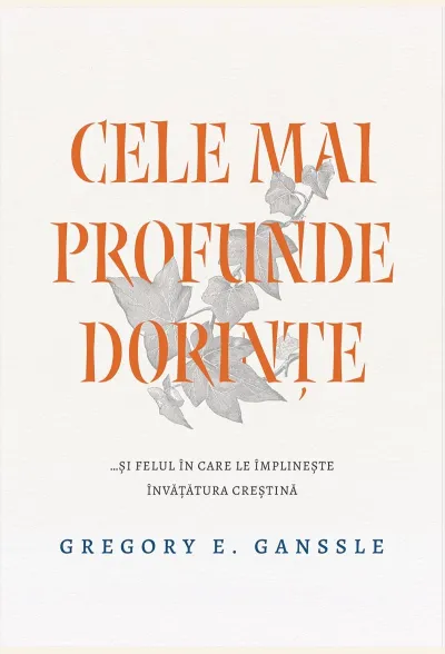 Cele mai profunde dorințe... și felul în care le împlinește învățătura creștină