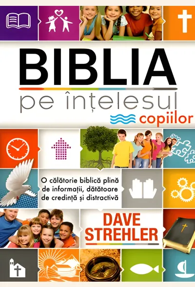 Biblia pe înțelesul copiilor. O călătorie biblică plină de informații, dătătoare de credință și distractivă