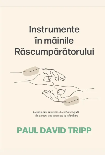 Instrumente in mainile Rascumparatorului. Ghid de consiliere crestina