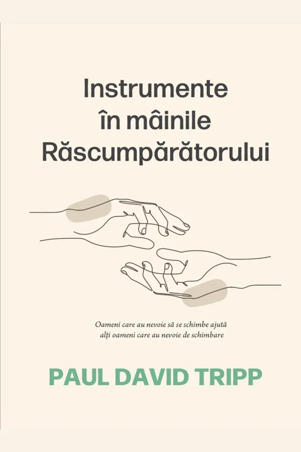 Instrumente in mainile Rascumparatorului. Ghid de consiliere crestina