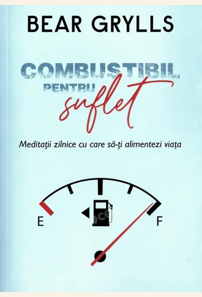 Combustibil pentru suflet. Meditații zilnice cu care să-ți alimentezi viața