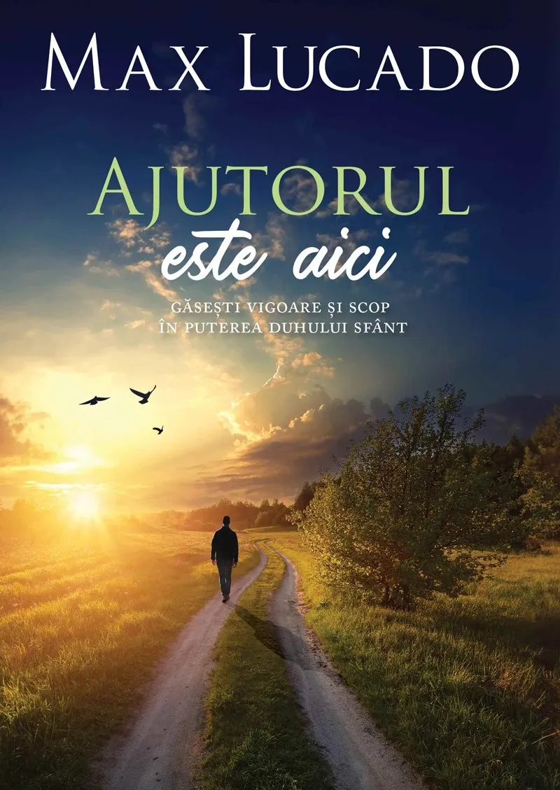 Ajutorul este aici: Găsești vigoare și scop în puterea Duhului Sfânt