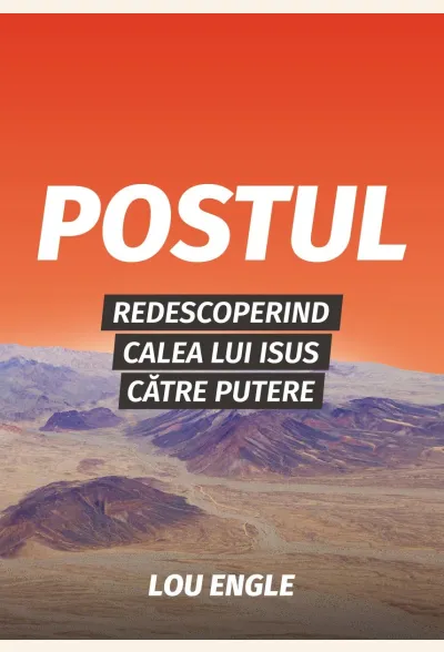 Postul - Redescoperind calea lui Isus către putere
