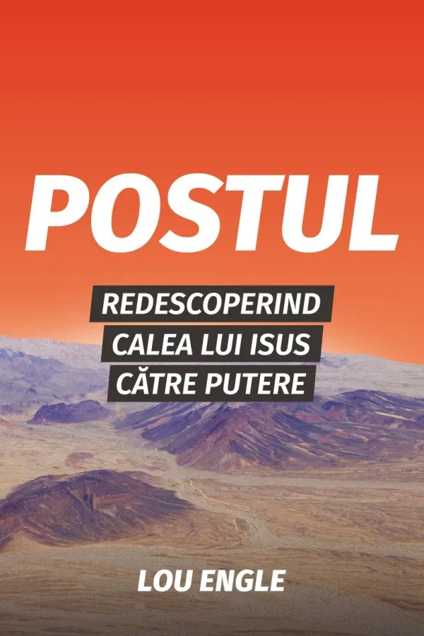 Postul - Redescoperind calea lui Isus către putere