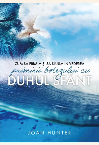 Cum să primim și să slujim în vederea primirii botezului cu Duhul Sfânt