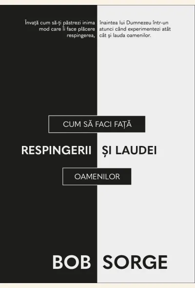 Cum sa faci față respingerii și laudei oamenilor