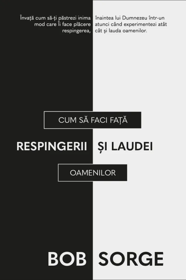 Cum sa faci față respingerii și laudei oamenilor